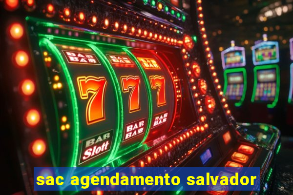 sac agendamento salvador